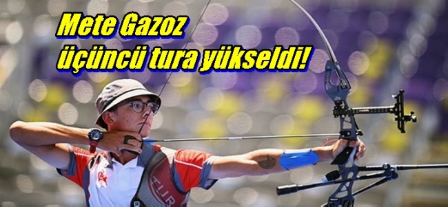 Mete Gazoz üçüncü tura yükseldi!