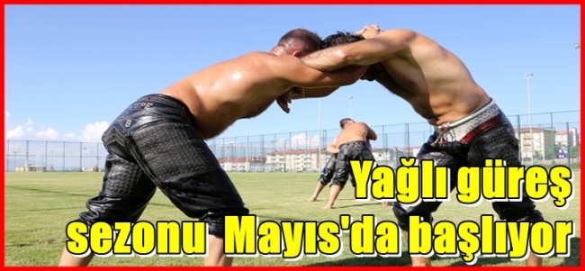  Yağlı güreş sezonu mayıs ayında başlıyor