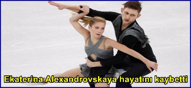  Ekaterina Alexandrovskaya hayatını kaybetti