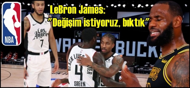   LeBron James: `Değişim istiyoruz, bıktık`