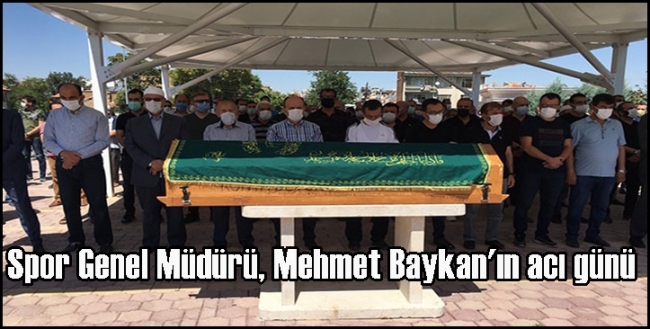  Spor Genel Müdürü, Mehmet Baykan`ın acı günü 