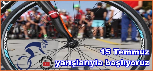  Erol Küçükbakırcı,15 Temmuz yarışlarıyla başlıyoruz