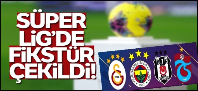  Süper Lig fikstürü çekildi