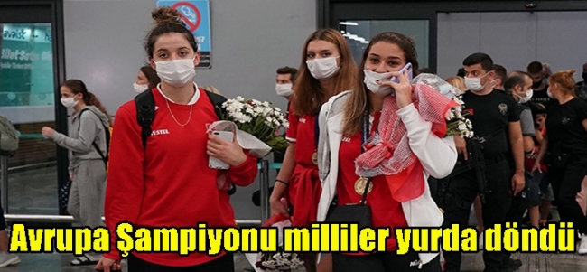  Avrupa Şampiyonu milliler yurda döndü