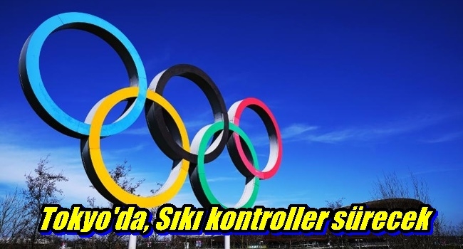    Tokyo`da, Sıkı kontroller sürecek