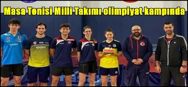  Masa Tenisi Milli Takımı olimpiyat kampında