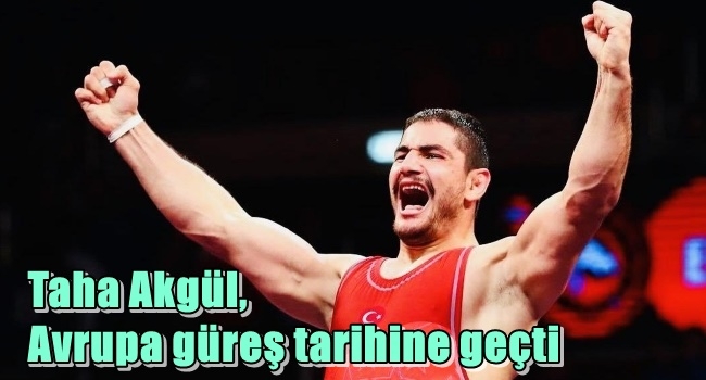 Taha Akgül, Avrupa güreş tarihine geçti