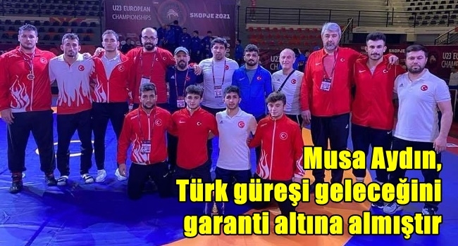  Musa Aydın,Türk güreşi geleceğini garanti altına almıştır