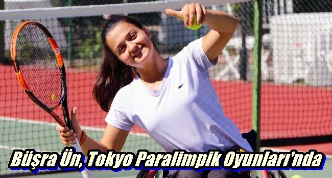  Büşra Ün, Tokyo Paralimpik Oyunları`nda