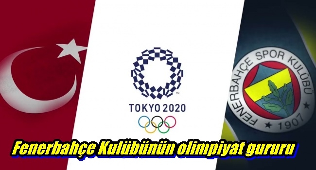  Fenerbahçe Kulübünün olimpiyat gururu