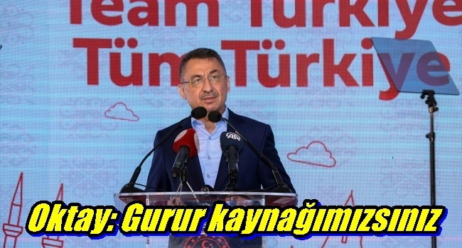  Cumhurbaşkanı Yardımcısı Oktay: Gurur kaynağımızsınız
