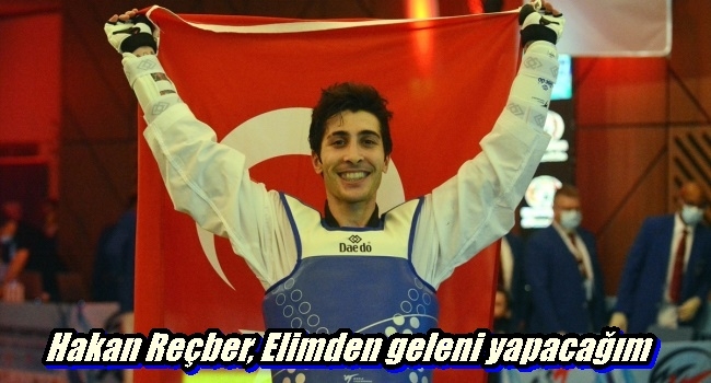  Hakan Reçber, Elimden geleni yapacağım