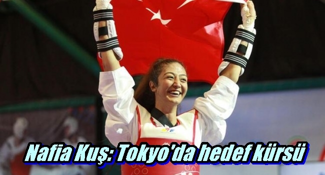  Nafia Kuş: Tokyo`da hedef kürsü