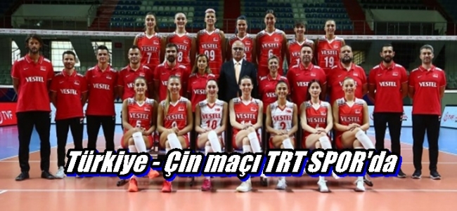 Türkiye - Çin maçı TRT SPOR`da