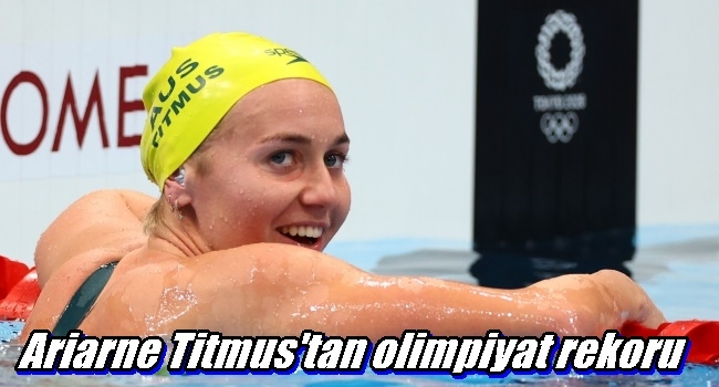 Ariarne Titmus`tan olimpiyat rekoru
