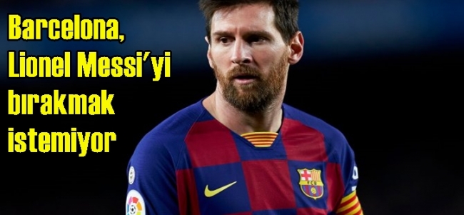  Barcelona, Lionel Messi`yi bırakmak istemiyor