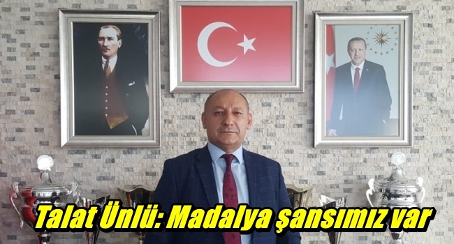 Talat Ünlü: Madalya şansımız var