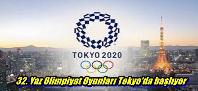 32. Yaz Olimpiyat Oyunları Tokyo`da başlıyor