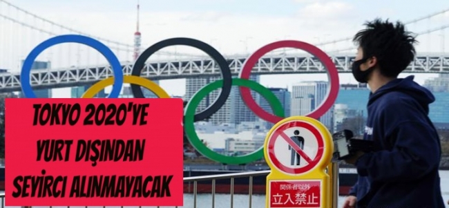  Tokyo 2020`ye yurt dışından seyirci alınmayacak