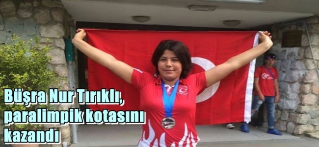    Büşra Nur Tırıklı, paralimpik kotasını kazandı