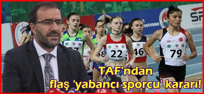 TAF`ndan flaş `yabancı sporcu` kararı!