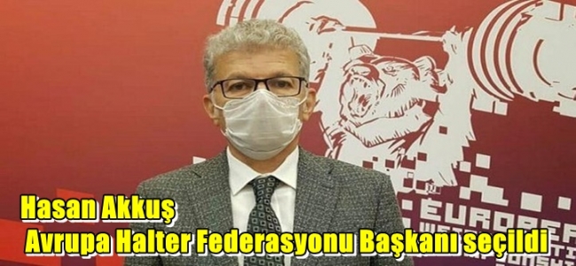  Hasan Akkuş Avrupa Halter Federasyonu Başkanı seçildi