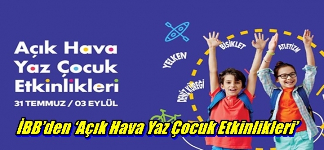 İBB’den ‘Açık Hava Yaz Çocuk Etkinlikleri’