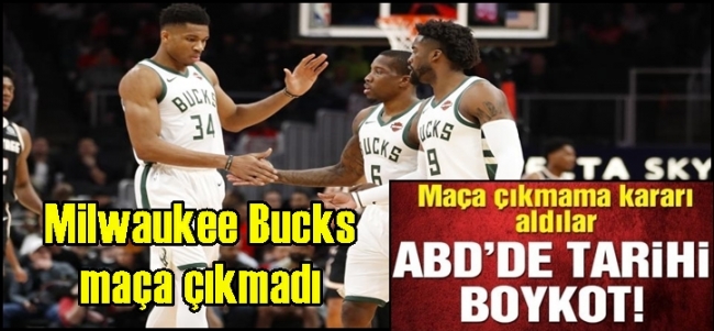  Milwaukee Bucks, Orlando Magic’e karşı oynayacakları maçı boykot etti