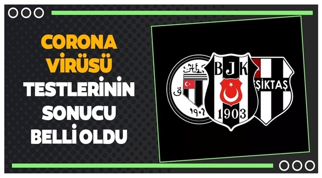 Beşiktaş`ta corona virüsü şok
