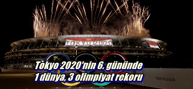 Tokyo 2020`nin 6. gününde 1 dünya, 3 olimpiyat rekoru 