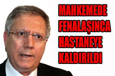 Yıldırım, hastaneye kaldırıldı
