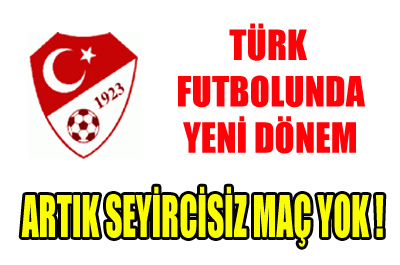 Seyircisiz maç dönemi bitti !  