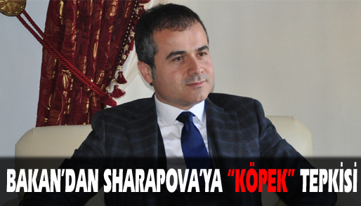 Bakan´dan Sharapova´ya tepki
