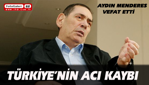 Aydın Menderes vefat etti