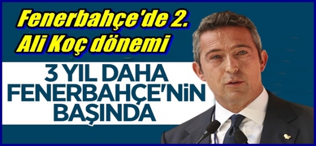  Fenerbahçe`de 2. Ali Koç dönemi