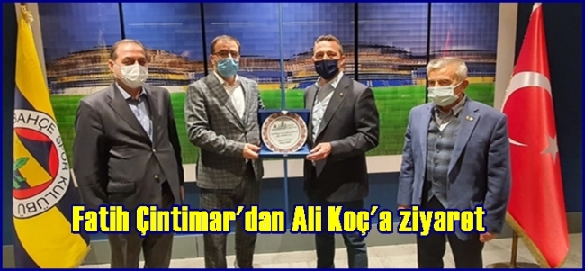 Fatih Çintimar`dan Ali Koç`a ziyaret