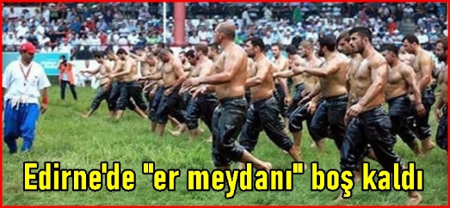  Edirne`de `er meydanı` boş kaldı