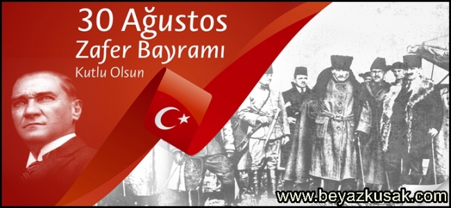 30 Ağustos Zafer Bayramı’mız kutlu olsun!