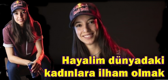 Hayalim dünyadaki kadınlara ilham olmak