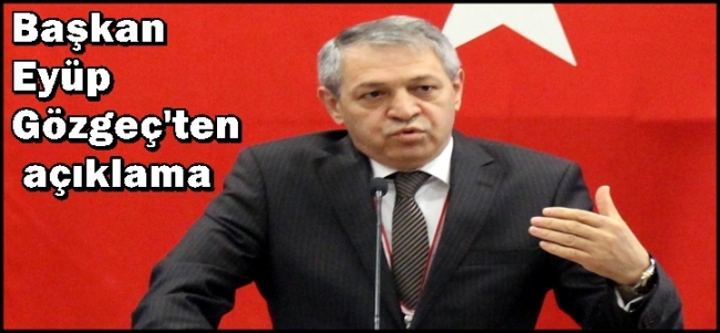 Başkan Eyüp Gözgeç`ten açıklama