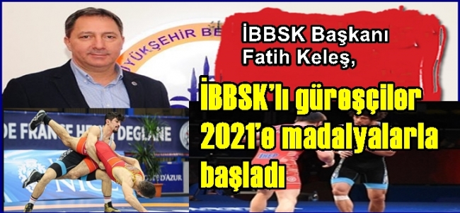  İBBSK’lı güreşçiler 2021’e madalyalarla başladı