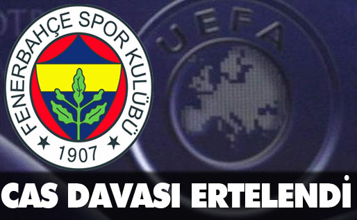 Fenerbahçe Kulübü&acute;nün, CAS davası ertelendi 
