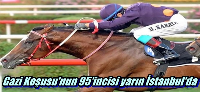 Gazi Koşusu`nun 95`incisi yarın İstanbul`da 