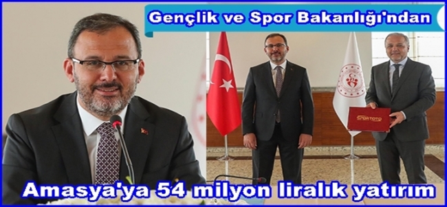 Amasya`ya 54 milyon liralık yatırım
