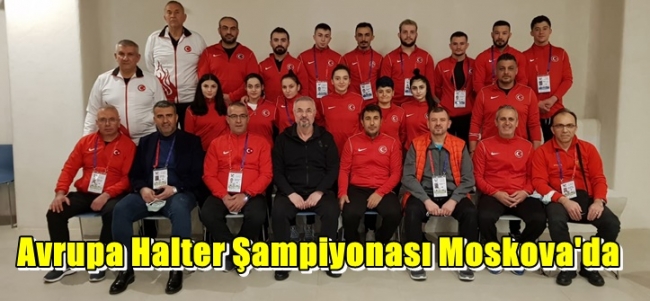  Avrupa Halter Şampiyonası Moskova`da