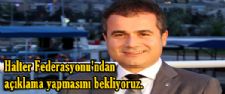 Federasyon´dan açıklama bekliyoruz