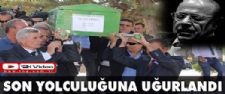 Son yolculuğuna uğurlandı