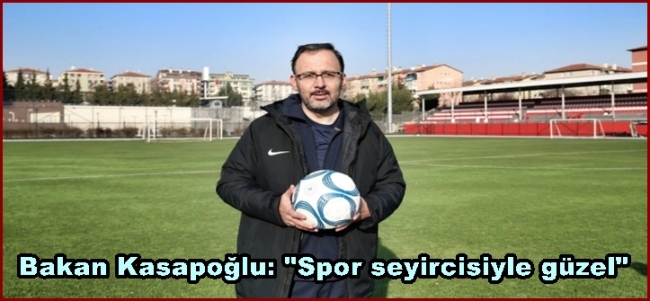 Gençlik ve Spor Bakanı Mehmet Muharrem Kasapoğlu, Spor seyircisiyle güzel