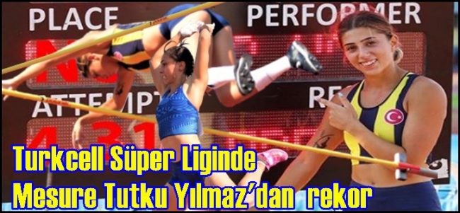  Turkcell Süper Liginde Mesure Tutku Yılmaz`dan rekor