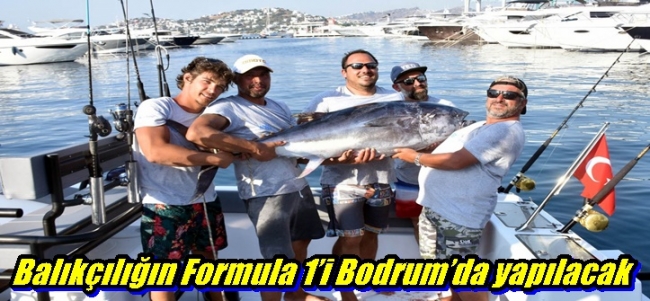  Balıkçılığın Formula 1’i Bodrum’da yapılacak.